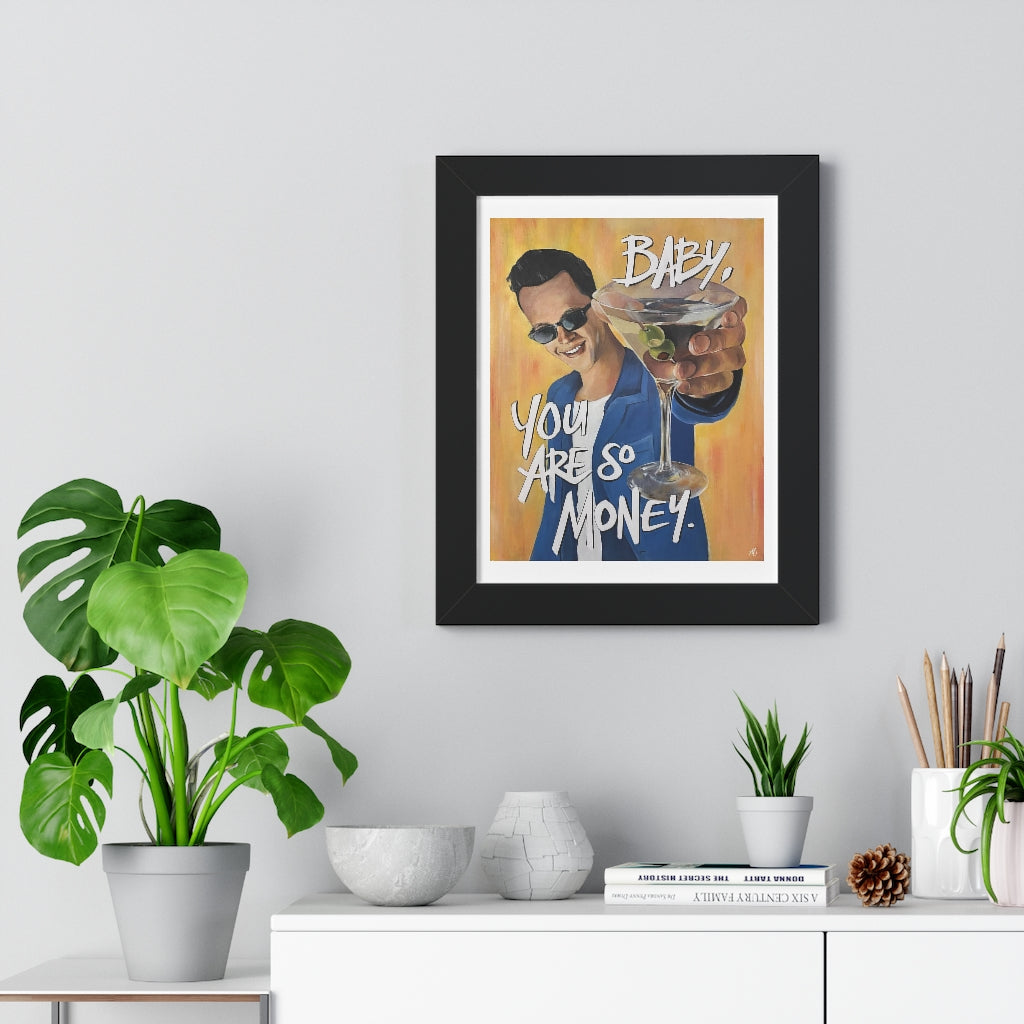 'BABY, YOU ARE SO MONEY' - Framed Print