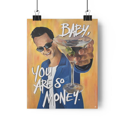 'BABY, YOU ARE SO MONEY' - Borderless Print