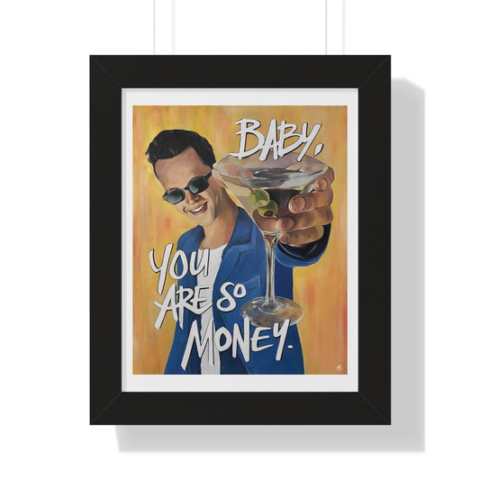 'BABY, YOU ARE SO MONEY' - Framed Print